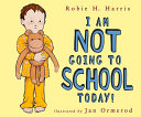 Image for "I Am NOT Going to School Today!"