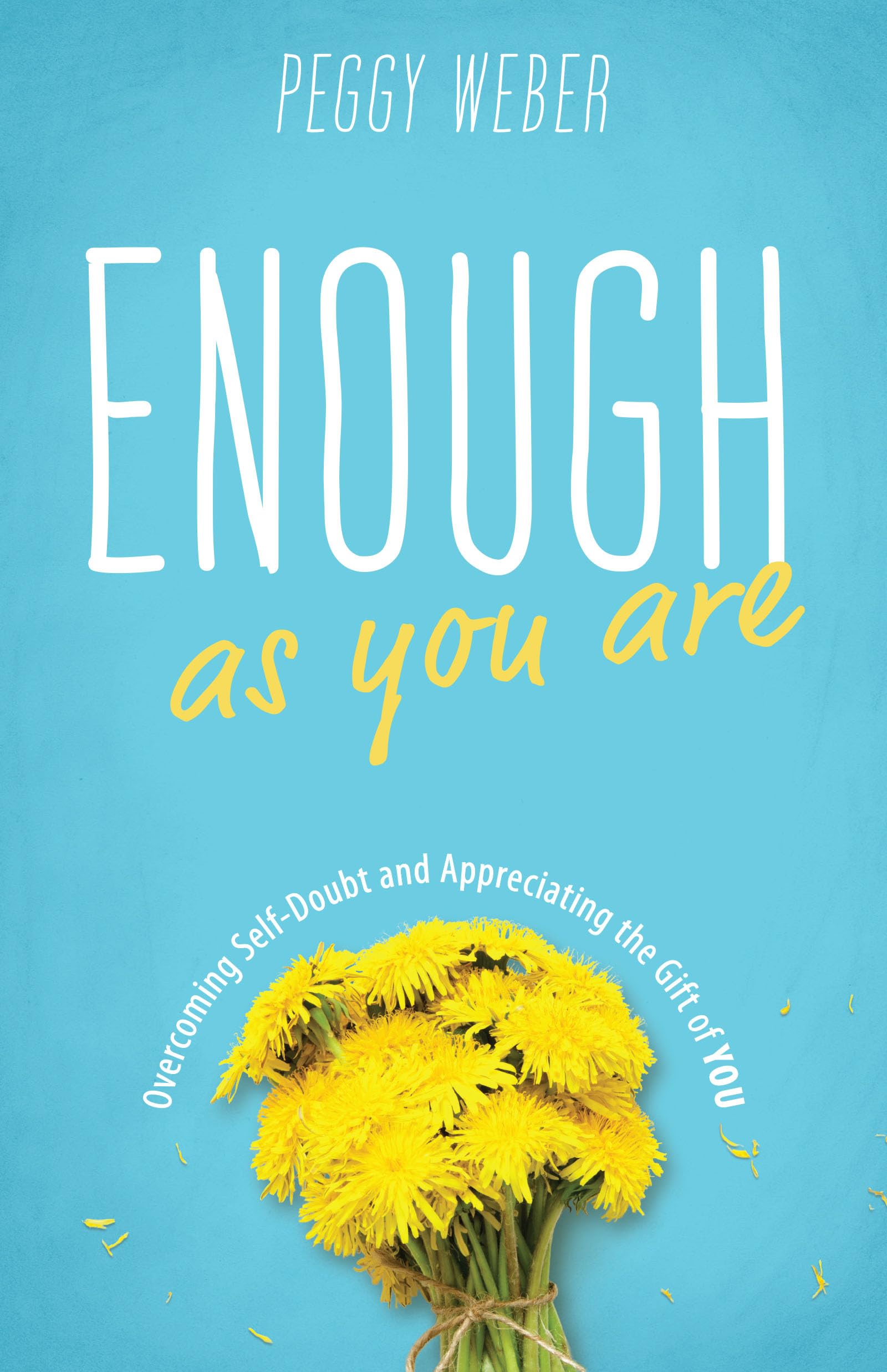 Enough as You are: Overcoming Self-doubt and Appreciating the Gift of You